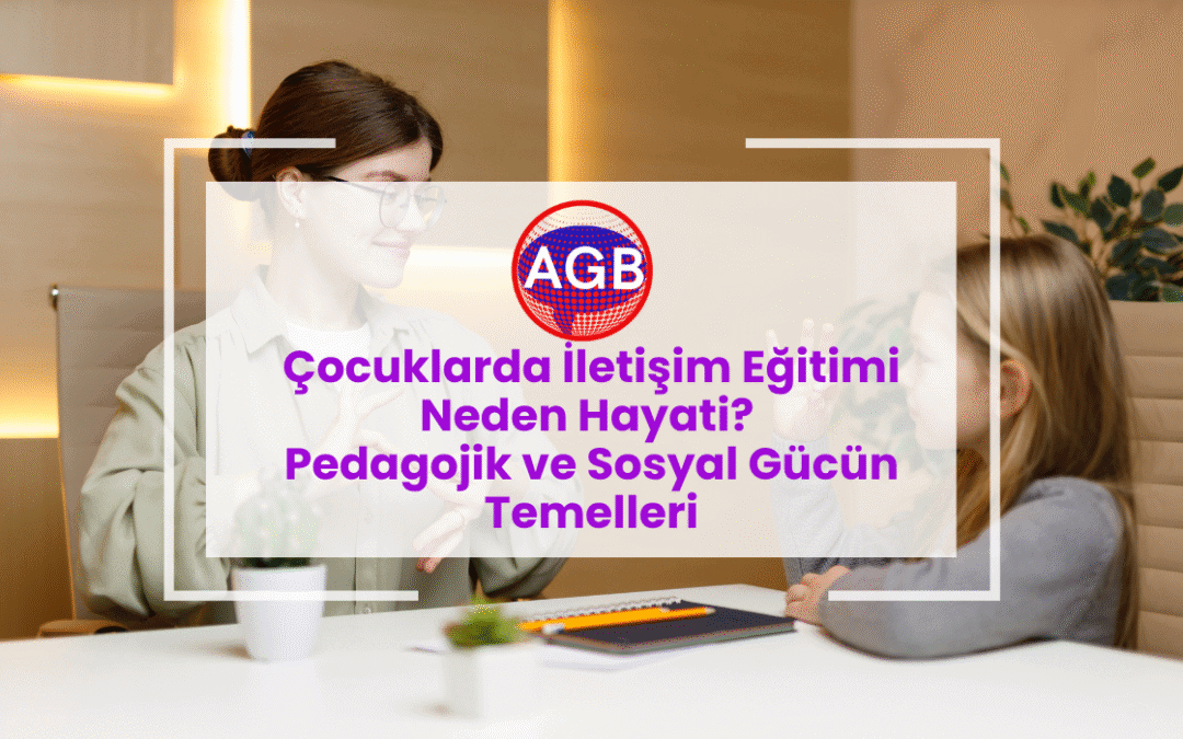 Çocuklarda İletişim Eğitimi Neden Hayati? Pedagojik ve Sosyal Gücün Temelleri