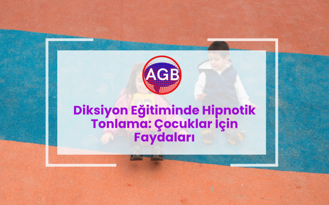Diksiyon Eğitiminde Hipnotik Tonlama: Çocuklar İçin Faydaları