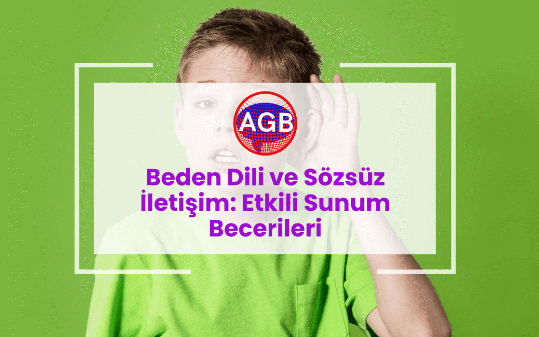 Beden Dili ve Sözsüz İletişim Eğitimi: Etkili Sunum Becerileri