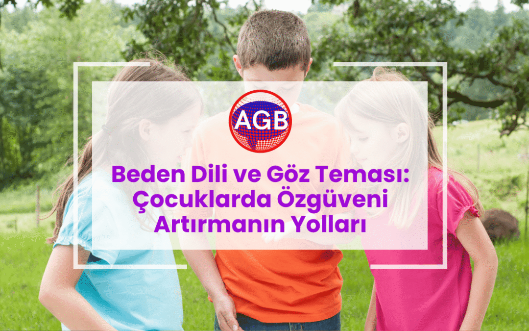 Beden Dili ve Göz Teması: Çocuklarda Özgüveni Artırmanın Yolları