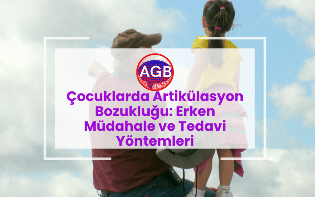 Çocuklarda Artikülasyon Bozukluğu: Erken Müdahale ve Tedavi Yöntemleri