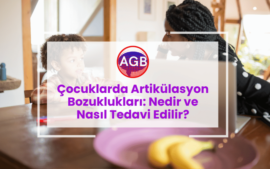 Çocuklarda Artikülasyon Bozuklukları: Nedir ve Nasıl Tedavi Edilir?