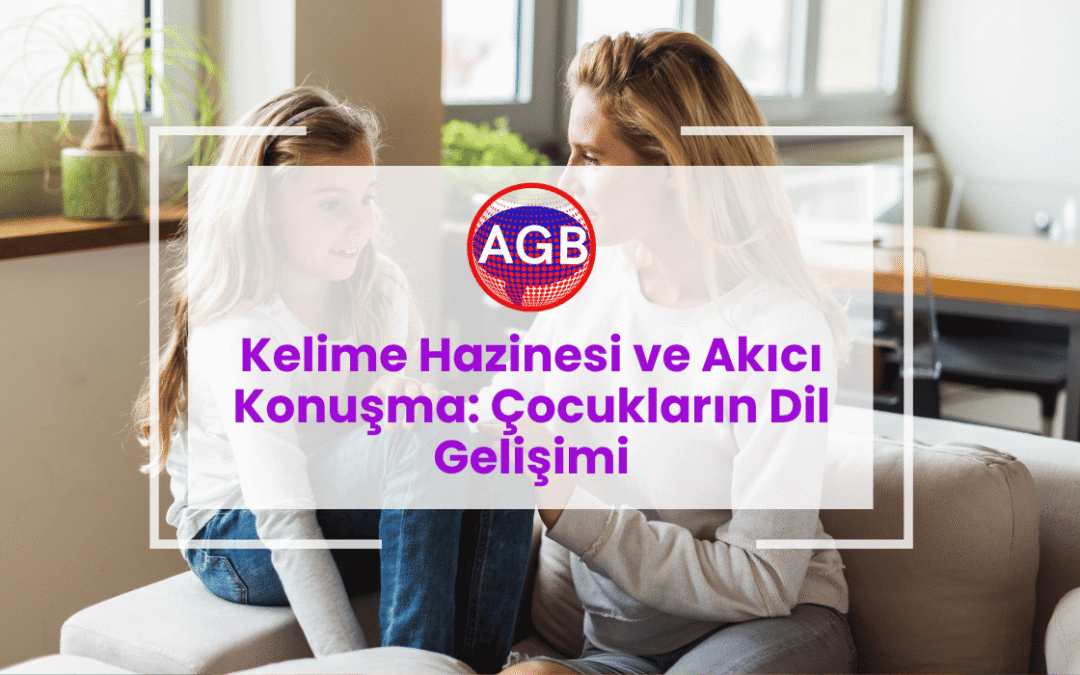 Kelime Hazinesi ve Akıcı Konuşma Eğitimi: Çocukların Dil Gelişimi