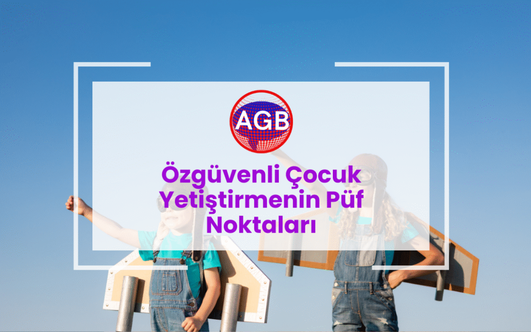 ​Özgüvenli Çocuk Yetiştirmenin Püf Noktaları