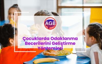 Çocuklarda Odaklanma Becerilerini Geliştirme Yöntemleri
