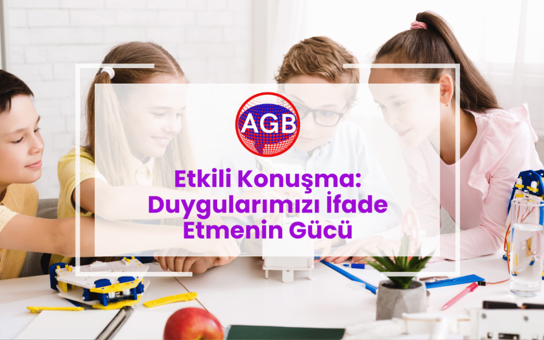 ​Etkili Konuşma: Duygularımızı İfade Etmenin Gücü