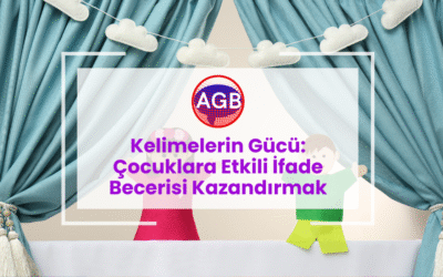 Kelimelerin Gücü: Çocuklara Etkili İfade Becerisi Kazandırmak