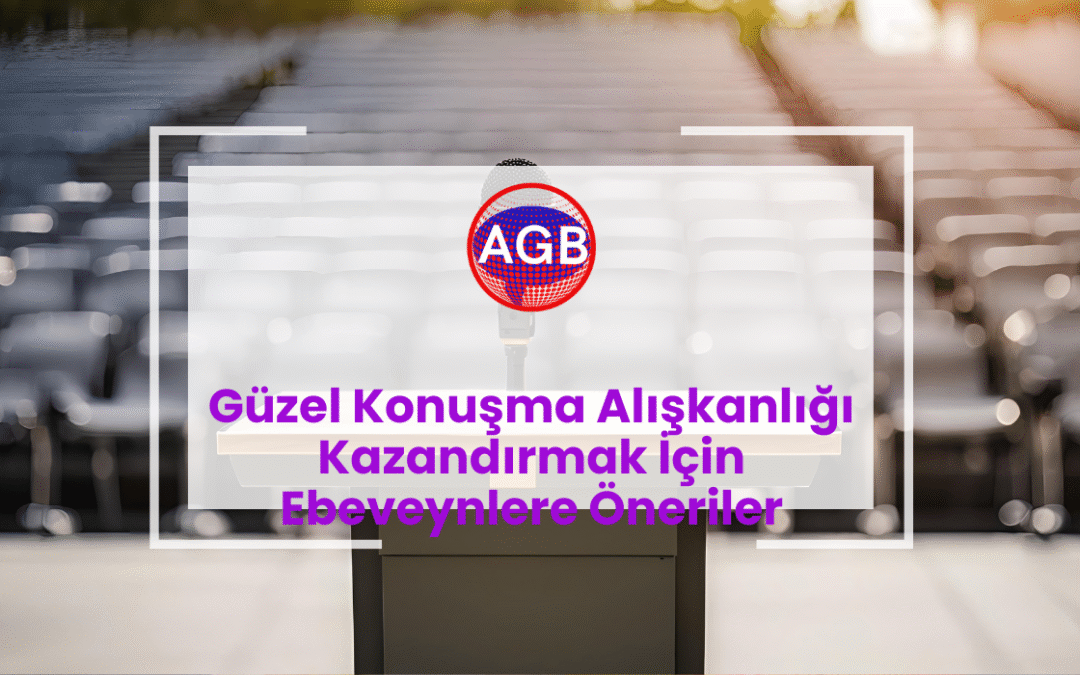 ​Güzel Konuşma Alışkanlığı Kazandırmak İçin Ebeveynlere Öneriler