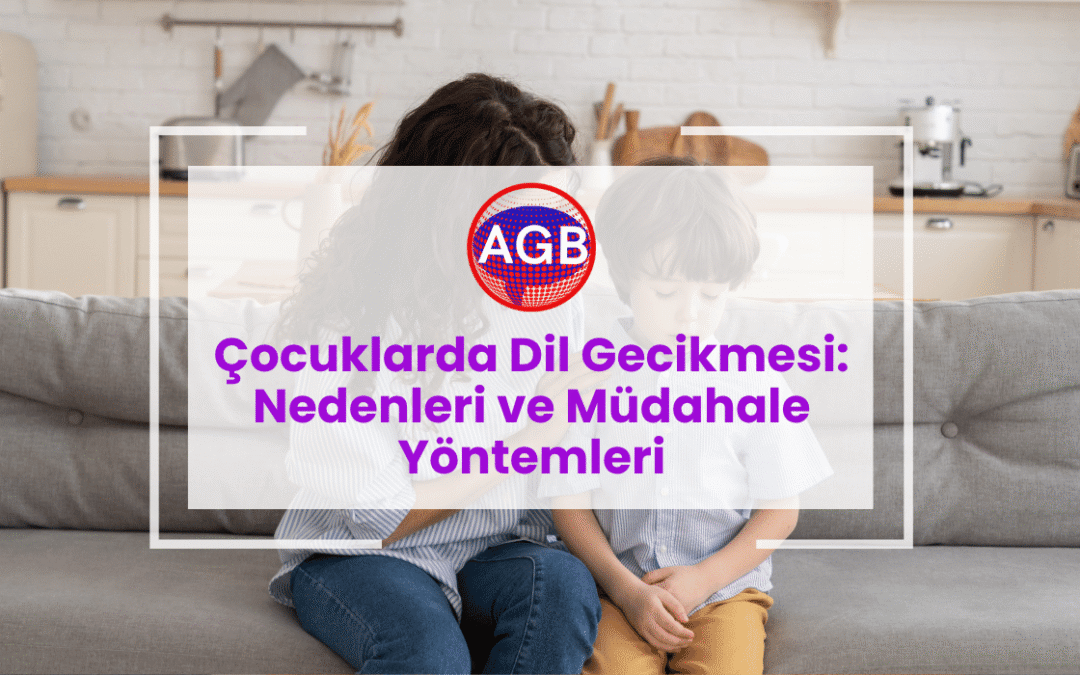 Çocuklarda Dil Gecikmesi: Nedenleri ve Müdahale Yöntemleri
