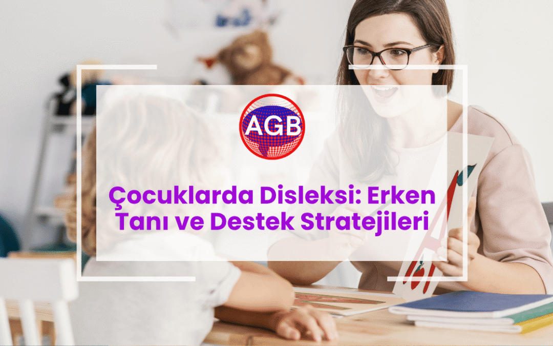 Çocuklarda Disleksi: Erken Tanı ve Destek Stratejileri