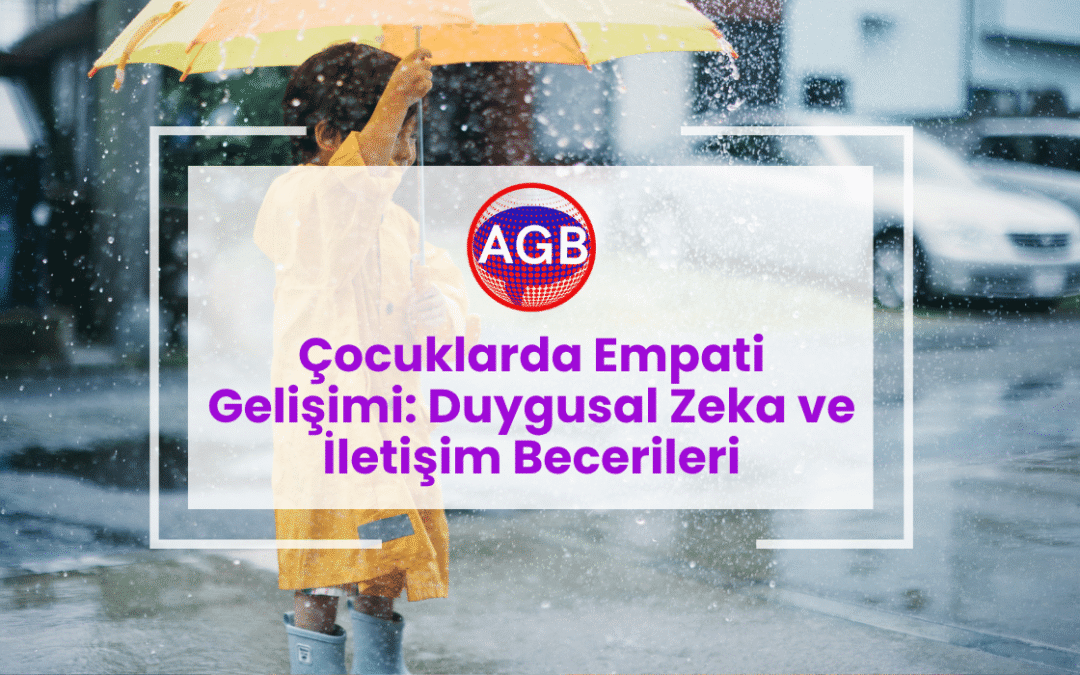 Çocuklarda Empati Gelişimi: Duygusal Zeka ve İletişim Becerileri
