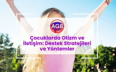 Çocuklarda Otizm ve İletişim: Destek Stratejileri ve Yöntemler