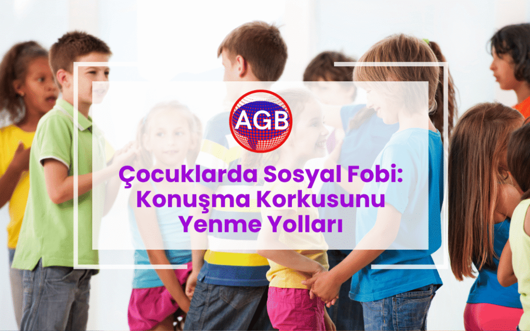 Çocuklarda Sosyal Fobi: Konuşma Korkusunu Yenme Yolları