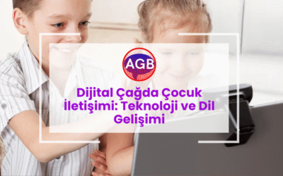 Dijital Çağda Çocuk İletişimi: Teknoloji ve Dil Gelişimi