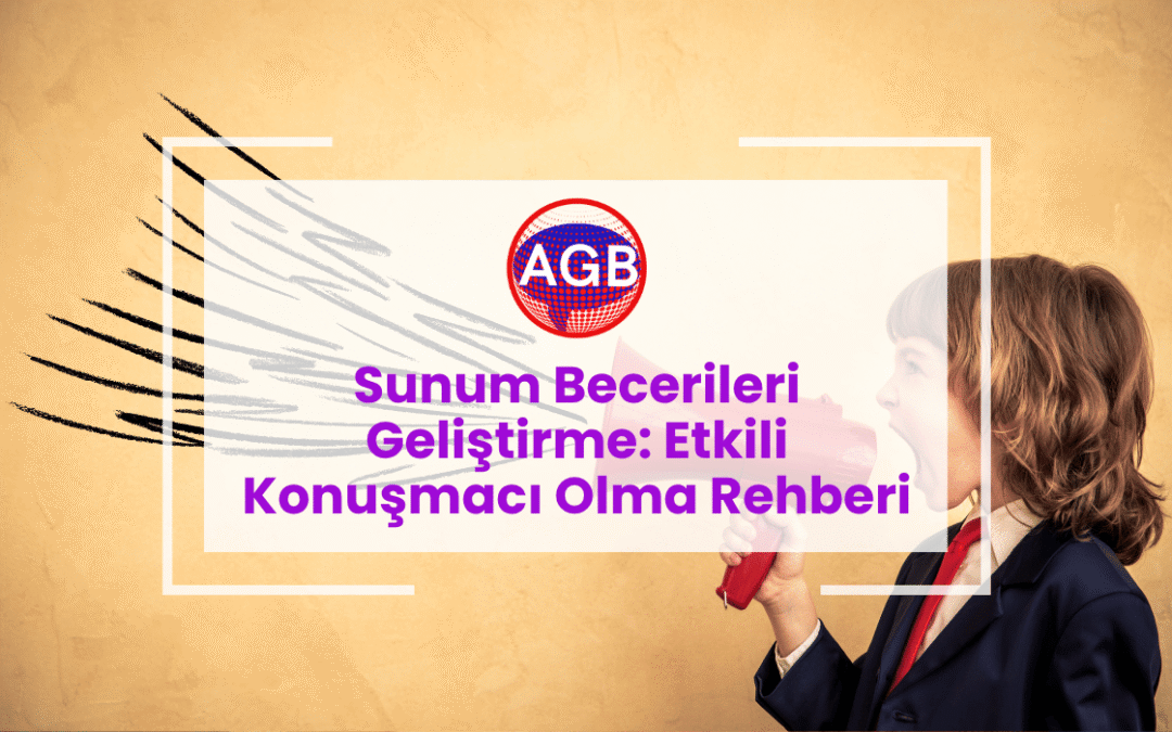 Sunum Becerileri Geliştirme: Etkili Konuşmacı Olma Rehberi