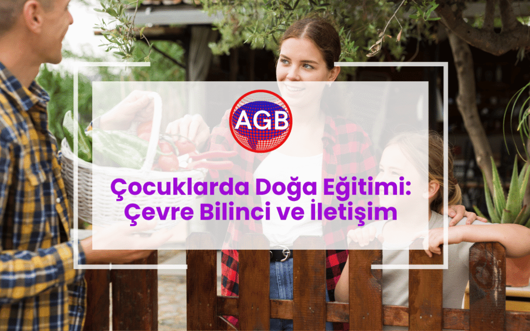 Çocuklarda Doğa Eğitimi: Çevre Bilinci ve İletişim