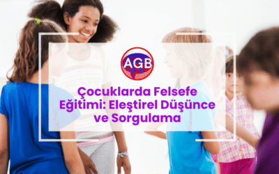 Çocuklarda Felsefe Eğitimi: Eleştirel Düşünce ve Sorgulama