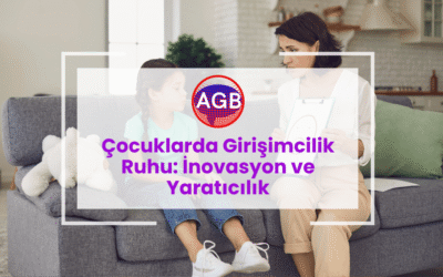Çocuklarda Girişimcilik Ruhu: İnovasyon ve Yaratıcılık