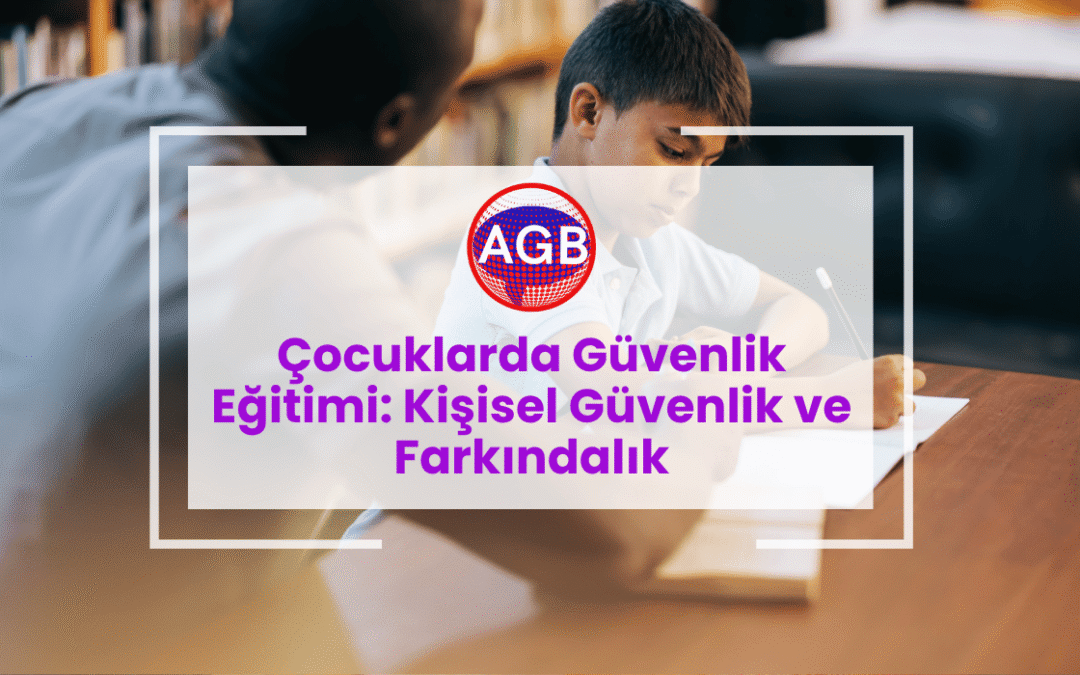 Çocuklarda Güvenlik Eğitimi: Kişisel Güvenlik ve Farkındalık