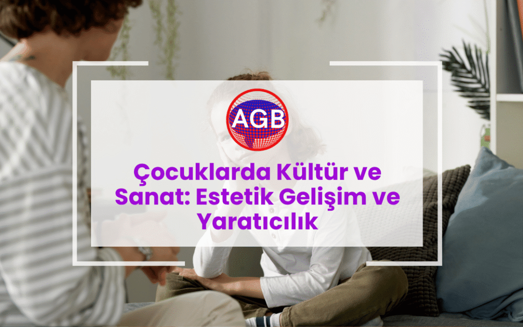 Çocuklarda Kültür ve Sanat: Estetik Gelişim ve Yaratıcılık