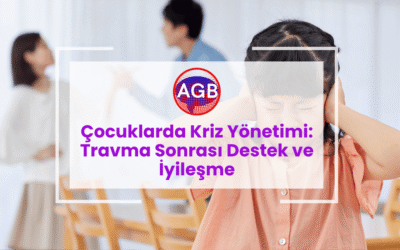 Çocuklarda Kriz Yönetimi: Travma Sonrası Destek ve İyileşme